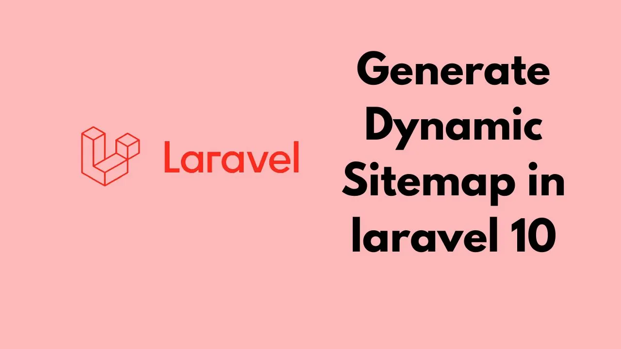 How to Generate dynamic sitemap in Laravel 10 Step by Step